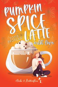 Sofie Broeckx Pumpkin Spice Latte, With Love -   (ISBN: 9789464208733)
