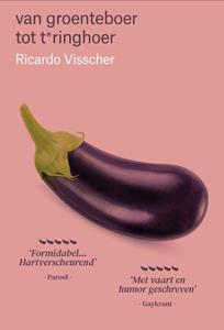 Frank Hop, Ricardo Visscher Van groenteboer tot t*ringhoer -   (ISBN: 9789464437225)