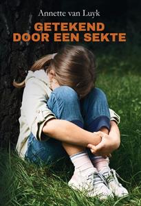 Annette van Luyk Getekend door een sekte -   (ISBN: 9789464494150)