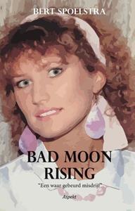 Bert Spoelstra Bad Moon Rising -   (ISBN: 9789464620863)