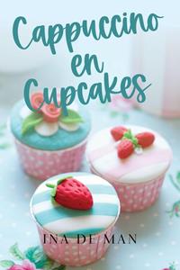 Ina de Man Cappuccino en Cupcakes -   (ISBN: 9789464661323)