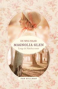 Pam Hilmann De weg naar Magnolia Glen -   (ISBN: 9789492408778)