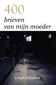 Joseph Oubelkas 400 Brieven Van Mijn Moeder -   (ISBN: 9789493105164)