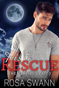 Rosa Swann His to Rescue -   (ISBN: 9789493139404)