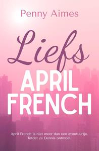 Penny Aimes Liefs, April French -   (ISBN: 9789493297005)