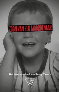 Renzy Tielens Zoon van een moordenaar -   (ISBN: 9789493306127)