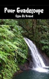 Ellen de Vriend Puur Guadeloupe -   (ISBN: 9789402135985)