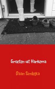 Daan Sindelka Groeten uit Harkema -   (ISBN: 9789402187939)