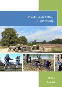 Betty Mulder Drentheroute fietsen in 15 rondjes. -   (ISBN: 9789403661520)