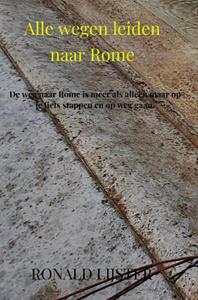 Ronald Lijster Alle wegen leiden naar Rome -   (ISBN: 9789403686073)