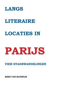 Kees van Rijswijk Langs literaire locaties in Parijs -   (ISBN: 9789463453141)