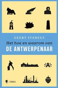 Geert Stadeus Het hoe en waarom van de Antwerpenaar -   (ISBN: 9789463930154)