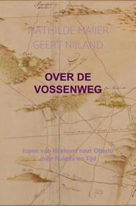 Mathilde Maijer Geert Nijland Over de Vossenweg -   (ISBN: 9789464180824)