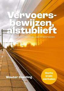 Wouter Geerling Vervoersbewijzen, alstublieft -   (ISBN: 9789464374964)