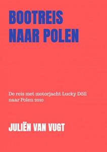 Juliën van Vugt Bootreis Naar Polen -   (ISBN: 9789464484731)