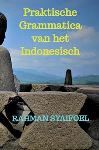 Rahman Syaifoel Praktische Grammatica van het Indonesisch -   (ISBN: 9789464489088)