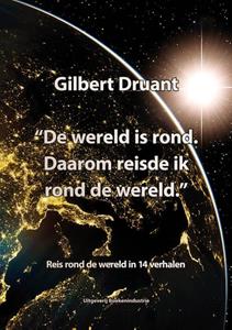 Gilbert Druant De wereld is rond. Daarom reisde ik rond de wereld. -   (ISBN: 9789492046314)