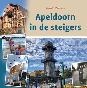 Arnold Zweers Apeldoorn in de steigers -   (ISBN: 9789492055712)