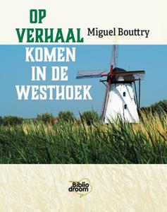 Miguel Bouttry Op verhaal komen in de Westhoek -   (ISBN: 9789492515537)