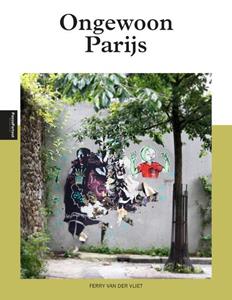 Ferry van der Vliet Ongewoon Parijs -   (ISBN: 9789493201972)