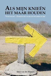 Dick van der Klaauw Als mijn knieën het maar houden -   (ISBN: 9789493230149)