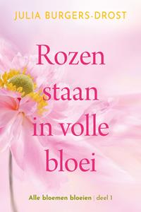Julia Burgers-Drost Rozen staan in volle bloei -   (ISBN: 9789020535815)