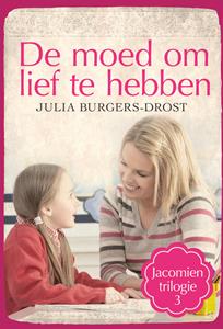Julia Burgers-Drost De moed om lief te hebben -   (ISBN: 9789020536515)
