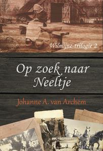 Johanne A. van Archem Op zoek naar Neeltje -   (ISBN: 9789020536546)