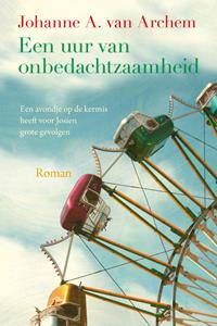 Johanne A. van Archem Een uur van onbedachtzaamheid -   (ISBN: 9789020536997)