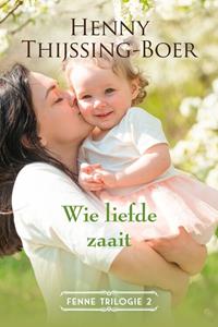 Henny Thijssing-Boer Wie liefde zaait -   (ISBN: 9789020538618)