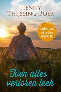 Henny Thijssing-Boer Toen alles verloren leek -   (ISBN: 9789020538670)