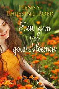 Henny Thijssing-Boer Een arm vol goudsbloemen -   (ISBN: 9789020542011)