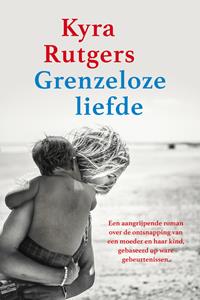 Kyra Rutgers Grenzeloze liefde -   (ISBN: 9789020542844)