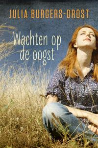 Julia Burgers-Drost Wachten op de oogst -   (ISBN: 9789020543568)