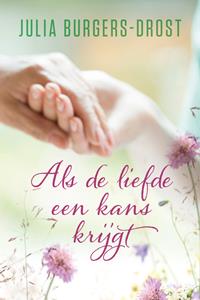 Julia Burgers-Drost Als de liefde een kans krijgt -   (ISBN: 9789020543575)