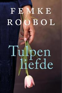 Femke Roobol Tulpenliefde -   (ISBN: 9789020544572)