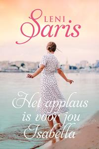 Leni Saris Het applaus is voor jou, Isabella -   (ISBN: 9789020547092)