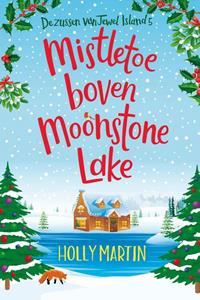 Holly Martin Mistletoe boven Moonstone Lake -   (ISBN: 9789020547627)