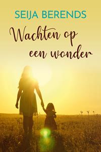 Seija Berends Wachten op een wonder -   (ISBN: 9789020547887)
