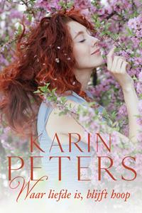 Karin Peters Waar liefde is, blijft hoop -   (ISBN: 9789020547993)