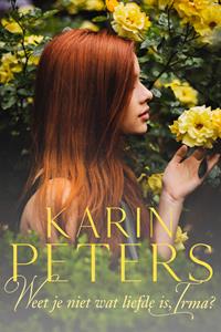 Karin Peters Weet je niet wat liefde is, Irma℃ -   (ISBN: 9789020548693)