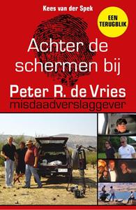 Kees van der Spek Achter de schermen bij Peter R. de Vries - Een terugblik -   (ISBN: 9789026164484)