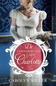 Carolyn Miller De verovering van Lady Charlotte -   (ISBN: 9789029728256)