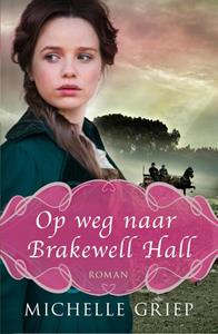 Michelle Griep Op weg naar Brakewell Hall -   (ISBN: 9789029729796)