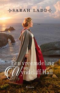 Sarah Ladd Een vreemdeling op Wyndcliff Hall -   (ISBN: 9789029730976)