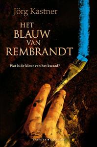 Jörg Kastner Het blauw van Rembrandt -   (ISBN: 9789045205014)