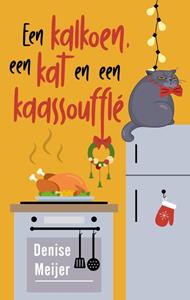Denise Meijer Een kalkoen, een kat en een kaassoufflé -   (ISBN: 9789047208037)