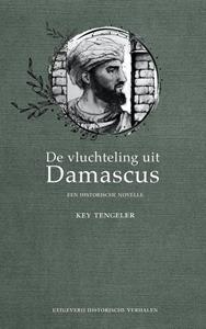 Key Tengeler De vluchteling uit Damascus. Een historische novelle -   (ISBN: 9789083117737)