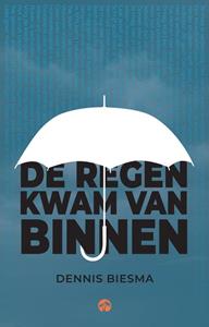 Dennis Biesma De regen kwam van binnen -   (ISBN: 9789083263717)