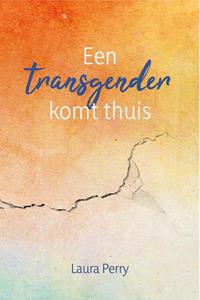 Laura Perry Een transgender komt thuis -   (ISBN: 9789087188832)
